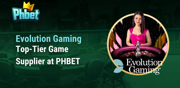 Evolution Gaming – Top-Tier Game Supplier at PHBET